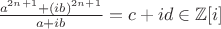 $\frac{a^{2n+1}+(ib)^{2n+1}}{a+ib}=c+id\in\mathbb Z[i]$