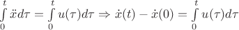 $\int\limits_{0}^t \ddot{x}d\tau = \int\limits_{0}^t u(\tau)d\tau \Rightarrow \dot{x}(t) - \dot{x}(0) = \int\limits_{0}^t u(\tau)d\tau$ $\int\limits_{0}^t \ddot{x}d\tau = \int\limits_{0}^t u(\tau)d\tau \Rightarrow \dot{x}(t) - \dot{x}(0) = \int\limits_{0}^t u(\tau)d\tau$