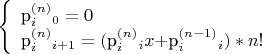 $\left\{\begin{array}{l}
$p^{(n)}_i$_0 = 0 \\
$p^{(n)}_i$_{i + 1} = ( $p^{(n)}_i$_i x + $p^{(n-1)}_i$_i ) * n!
\end{array}\right.$