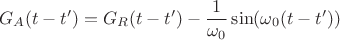 $$G_A(t-t')=G_R(t-t')-\frac{1}{\omega_0}\sin(\omega_0(t-t'))$$