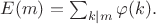 $E(m)=\sum_{k|m} \varphi(k).$