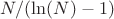 $N/(\ln(N) -1)$