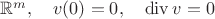 $\mathbb{R}^m,\quad v(0)=0,\quad \mathrm{div}\,v=0$