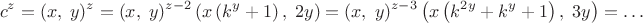 $$c^z=(x,\;y)^z=(x,\;y)^{z-2}\left(x\left(k^y+1\right),\;2y\right)=(x,\;y)^{z-3}\left(x\left(k^{2y}+k^y+1\right),\;3y\right)=\ldots$$