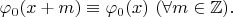 $\varphi_0(x+m)\equiv\varphi_0(x)\ (\forall m\in\mathbb Z).$