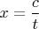 $x=\dfrac{c}{t}$