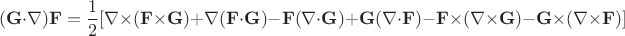 $$(\mathbf G\cdot\nabla)\mathbf F=\frac 1 2[\nabla\times(\mathbf F\times \mathbf G)+\nabla(\mathbf F\cdot \mathbf G)-\mathbf F(\nabla\cdot \mathbf G)+\mathbf G(\nabla\cdot \mathbf F)-\mathbf F\times(\nabla \times \mathbf G)-\mathbf G\times(\nabla \times \mathbf F)]$$