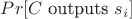 $Pr[C \text{ outputs } s_i]$
