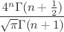$$ \frac {4^n\mul\Gamma(n+\frac 1 2)} {\sqrt\pi \Gamma(n+1)} $$