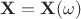 $\mathbf{X} = \mathbf{X}(\omega)$