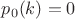 $p_0(k)=0$