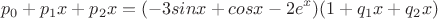$$
p_0 + p_1 x + p_2 x = (-3sin x + cos x - 2e^x)(1+q_1 x + q_2 x)
$$