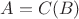 $A = C(B)$