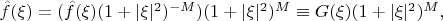 $\hat{f}(\xi)=(\hat{f}(\xi)(1+|\xi|^2)^{-M})(1+|\xi|^2)^M\equiv G(\xi)(1+|\xi|^2)^M,$