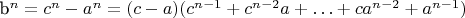 b^n = c^n - a^n = (c - a)(c^{n-1}+ c^{n-2}a + &hellip; + ca^{n-2} + a^{n-1})