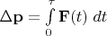 $\Delta \mathbf p=\int\limits_0^{\tau} \mathbf F(t)\;dt$