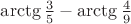 $\arctg{3\over5}-\arctg{4\over9}$