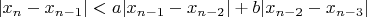 $|x_n-x_{n-1}|<a|x_{n-1}-x_{n-2}|+b|x_{n-2}-x_{n-3}|$