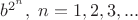 $b^{2^n},\; n=1,2,3,...$