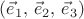 $(\vec{e}_1, \,\vec{e}_2, \,\vec{e}_3)$