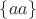 $\{aa\}$