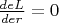 $\frac{de L}{de r } = 0 $