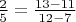 $\frac{2}{5} = \frac{13-11}{12-7}$