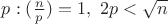$p: (\frac{n}{p})=1, \ 2p<\sqrt n$