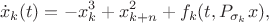 $$\dot x_k(t)=-x^3_k+x^2_{k+n}+f_k(t,P_{\sigma_k} x),$$