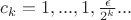 $c_k = 1, ... ,1, \frac{\epsilon}{2^{k}}... $