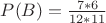 $ P(B)=\frac{7*6}{12*11} $ $ P(B)=\frac{7*6}{12*11} $