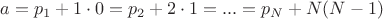 $a=p_{1}+1\cdot0=p_{2}+2\cdot1=...=p_{N}+N(N-1)$