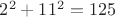 $2^2+11^2=125$