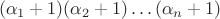 $$(\alpha_1+1)(\alpha_2+1)\dots (\alpha_n+1)$$