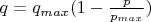 $q = q_{max} (1 - \frac{p}{p_{max}})$