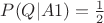 $P(Q | A1) = \frac{1}{2}$