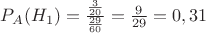$P_{A}(H_{1})=\frac{\frac{3}{20}}{\frac{29}{60}}=\frac{9}{29}=0,31$