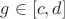 $ g\in [c,d]$