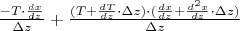 $\frac{-T\cdot \frac{dx}{dz}}{\Delta z} + \frac{(T+\frac{dT}{dz}\cdot\Delta z)\cdot (\frac{dx}{dz}+\frac{d^2x}{dz}\cdot\Delta z)}{\Delta z}$