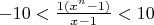 $-10<\frac{1(x^n-1)}{x-1}<10$