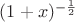 $(1+x)^{-\frac12}$