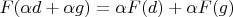 $F(\alpha d + \alpha g) = \alpha F(d) + \alpha F(g)$