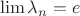 $$ \lim {\lambda_n}= e   $$