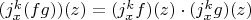 $(j_x^k (fg))(z) = (j_x^k f) (z) \cdot  (j_x^k g)(z)$