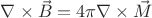$\nabla\times\vec{B} = 4\pi\nabla\times\vec{M}$
