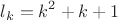 $$l_k=k^2+k+1$$ $$l_k=k^2+k+1$$