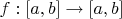 $f:[a,b]\to [a,b]$