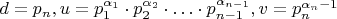 $d=p_n, u=p_1^{\alpha_1}\cdot p_2^{\alpha_2}\cdot\ldots\cdot p_{n-1}^{\alpha_{n-1}}, v=p_{n}^{\alpha_n-1}$