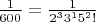 $\frac{1}{600} =  \frac{1}{2^33^15^2!}$