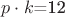 $p \cdot k$=12